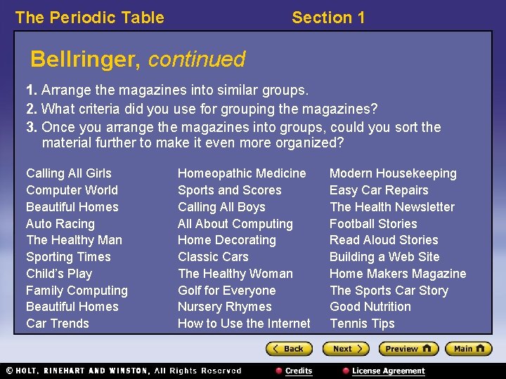 The Periodic Table Section 1 Bellringer, continued 1. Arrange the magazines into similar groups.