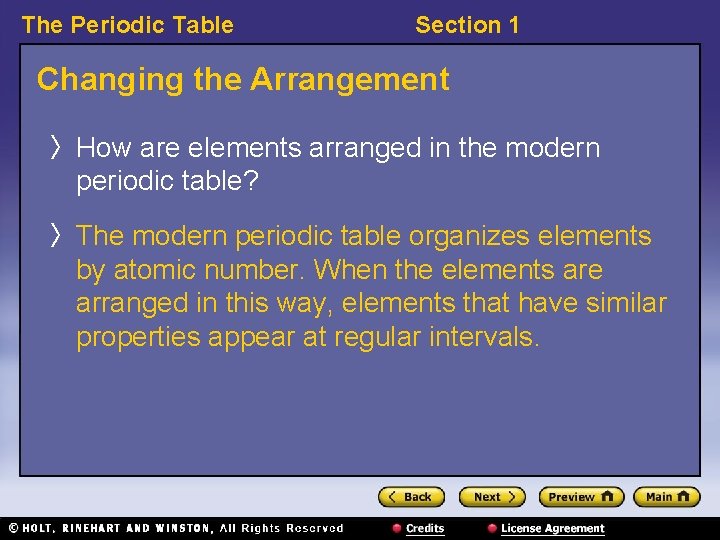 The Periodic Table Section 1 Changing the Arrangement 〉 How are elements arranged in
