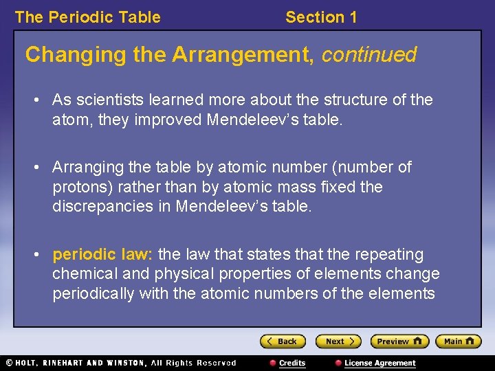 The Periodic Table Section 1 Changing the Arrangement, continued • As scientists learned more