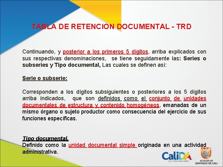 TABLA DE RETENCION DOCUMENTAL - TRD Continuando, y posterior a los primeros 5 dígitos,