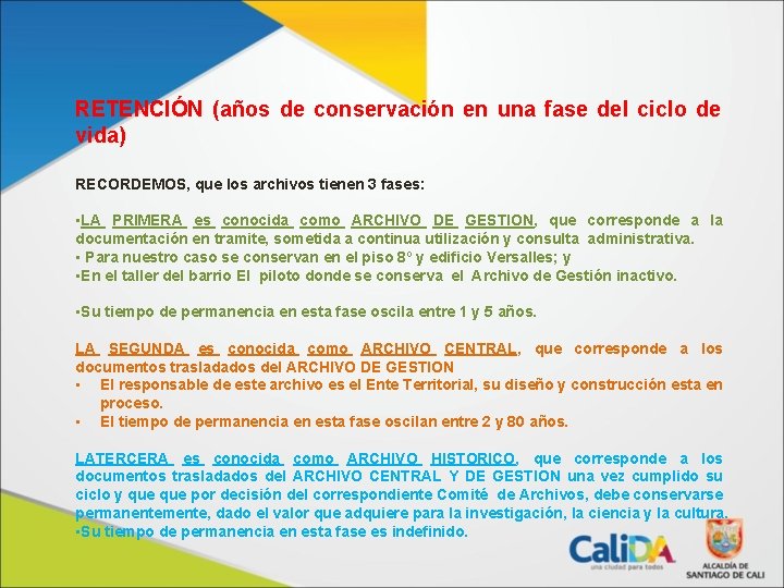 RETENCIÓN (años de conservación en una fase del ciclo de vida) RECORDEMOS, que los