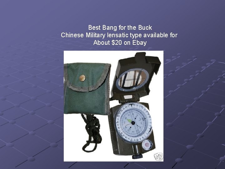 Best Bang for the Buck Chinese Military lensatic type available for About $20 on