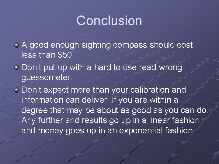 Conclusion A good enough sighting compass should cost less than $50. Don’t put up