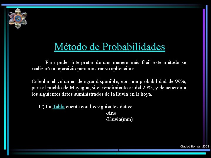 Método de Probabilidades Para poder interpretar de una manera más fácil este método se