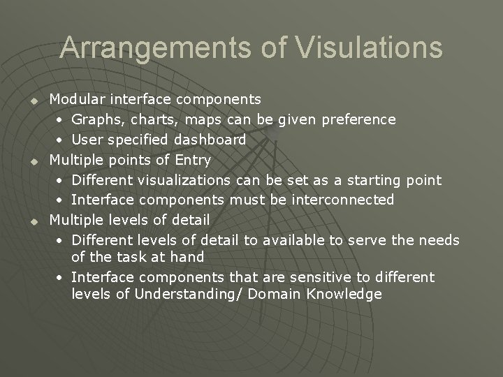 Arrangements of Visulations u u u Modular interface components • Graphs, charts, maps can