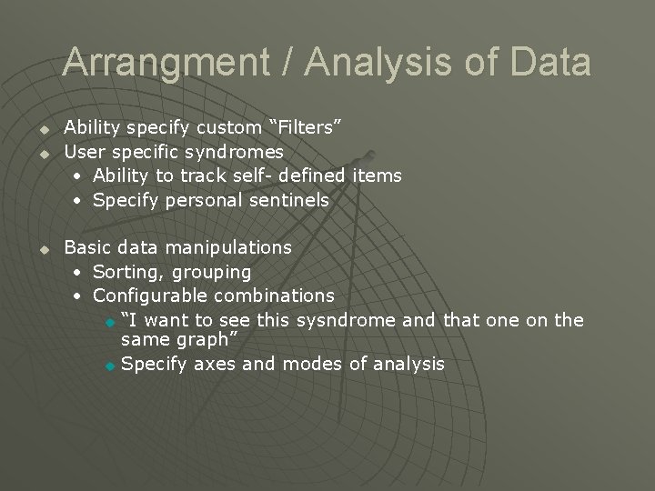 Arrangment / Analysis of Data u u u Ability specify custom “Filters” User specific