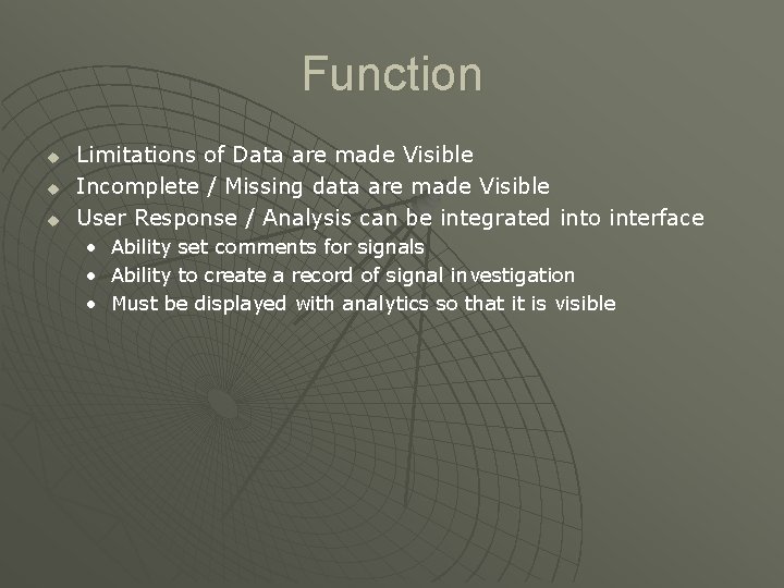 Function u u u Limitations of Data are made Visible Incomplete / Missing data