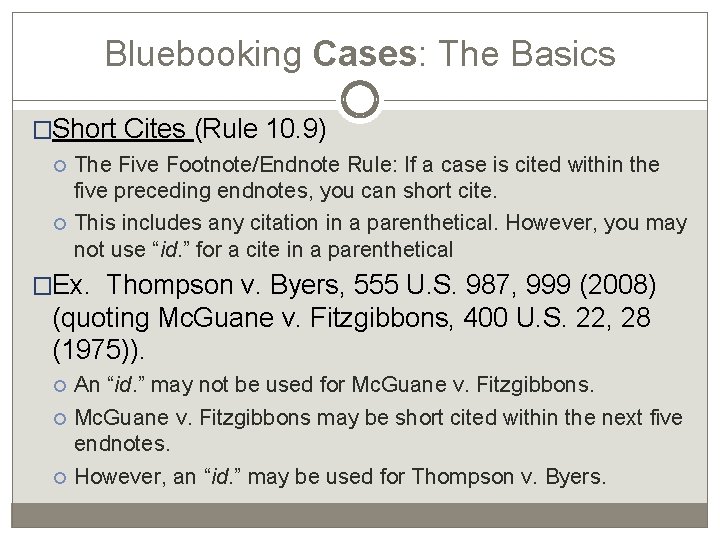Bluebooking Cases: The Basics �Short Cites (Rule 10. 9) The Five Footnote/Endnote Rule: If