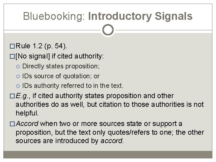 Bluebooking: Introductory Signals �Rule 1. 2 (p. 54). �[No signal] if cited authority: Directly