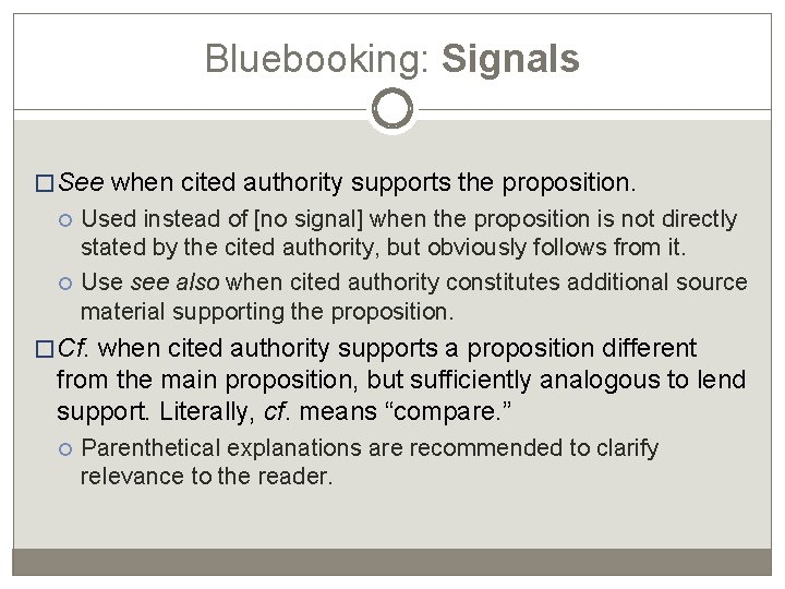 Bluebooking: Signals �See when cited authority supports the proposition. Used instead of [no signal]