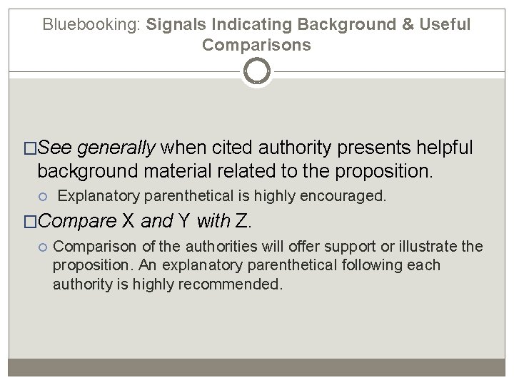 Bluebooking: Signals Indicating Background & Useful Comparisons �See generally when cited authority presents helpful
