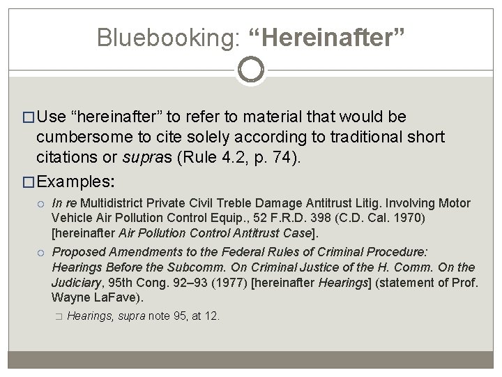 Bluebooking: “Hereinafter” �Use “hereinafter” to refer to material that would be cumbersome to cite