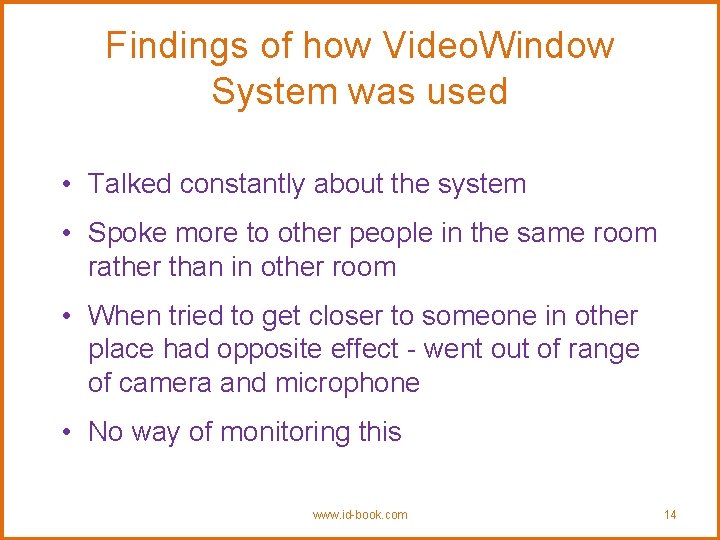 Findings of how Video. Window System was used • Talked constantly about the system
