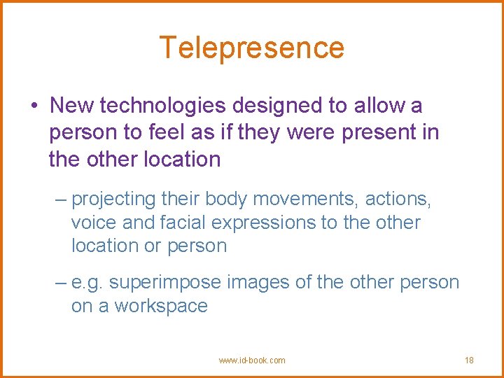 Telepresence • New technologies designed to allow a person to feel as if they