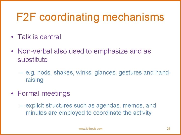 F 2 F coordinating mechanisms • Talk is central • Non-verbal also used to