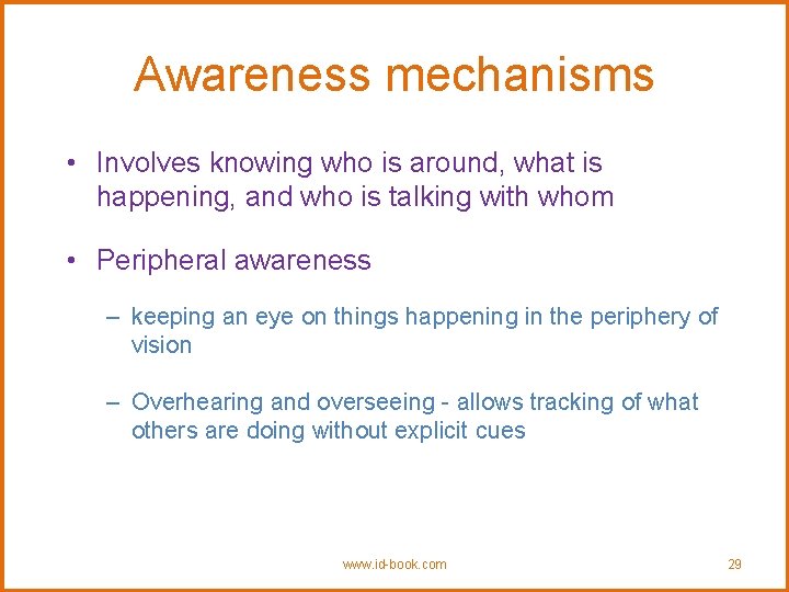Awareness mechanisms • Involves knowing who is around, what is happening, and who is