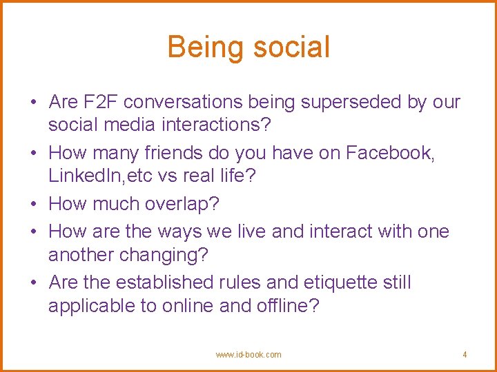 Being social • Are F 2 F conversations being superseded by our social media