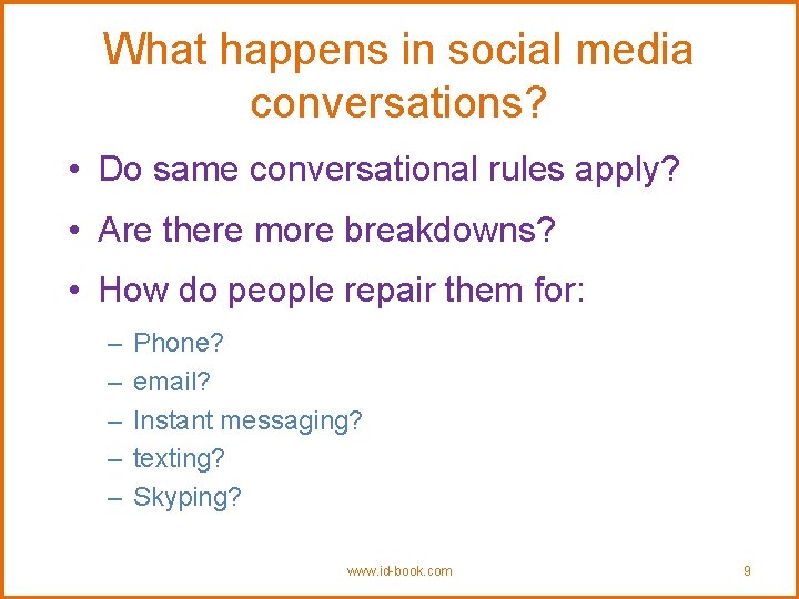 What happens in social media conversations? • Do same conversational rules apply? • Are