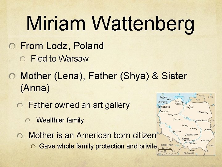 Miriam Wattenberg From Lodz, Poland Fled to Warsaw Mother (Lena), Father (Shya) & Sister