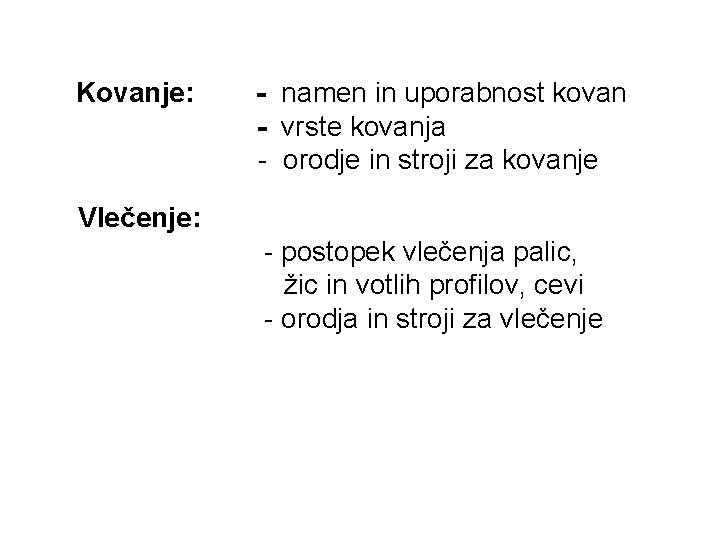 Kovanje: - namen in uporabnost kovan - vrste kovanja - orodje in stroji za