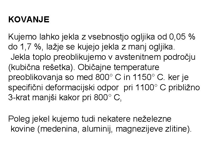 KOVANJE Kujemo lahko jekla z vsebnostjo ogljika od 0, 05 % do 1, 7