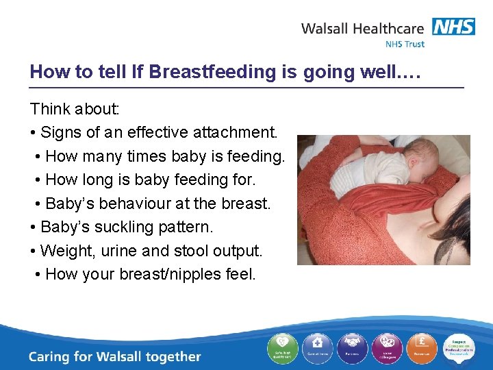 How to tell If Breastfeeding is going well…. Think about: • Signs of an