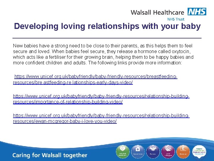 Developing loving relationships with your baby New babies have a strong need to be