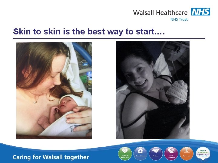 Skin to skin is the best way to start…. 
