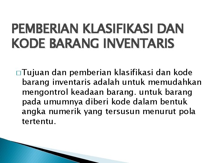 PEMBERIAN KLASIFIKASI DAN KODE BARANG INVENTARIS � Tujuan dan pemberian klasifikasi dan kode barang