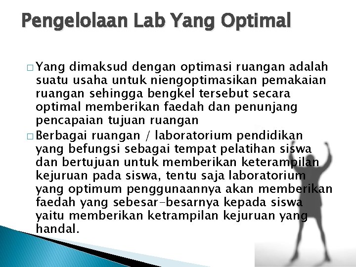 Pengelolaan Lab Yang Optimal � Yang dimaksud dengan optimasi ruangan adalah suatu usaha untuk