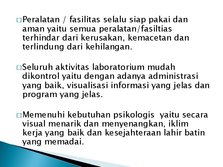 � Peralatan / fasilitas selalu siap pakai dan aman yaitu semua peralatan/fasiltias terhindar dari