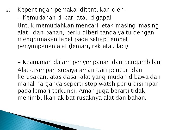 2. Kepentingan pemakai ditentukan oleh: - Kemudahan di cari atau digapai Untuk memudahkan mencari