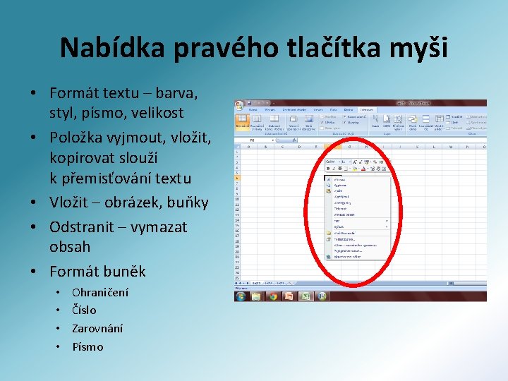 Nabídka pravého tlačítka myši • Formát textu – barva, styl, písmo, velikost • Položka