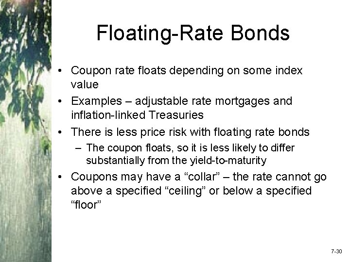 Floating-Rate Bonds • Coupon rate floats depending on some index value • Examples –