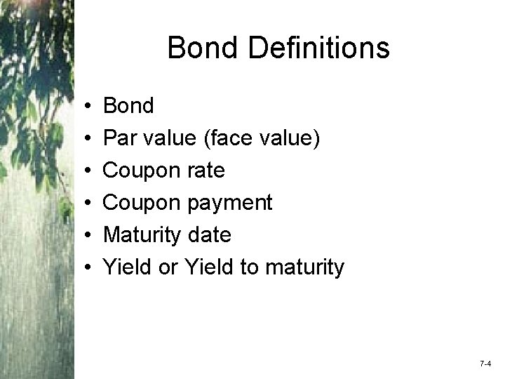 Bond Definitions • • • Bond Par value (face value) Coupon rate Coupon payment