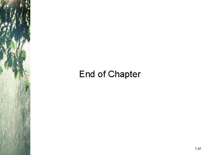 End of Chapter 7 -47 