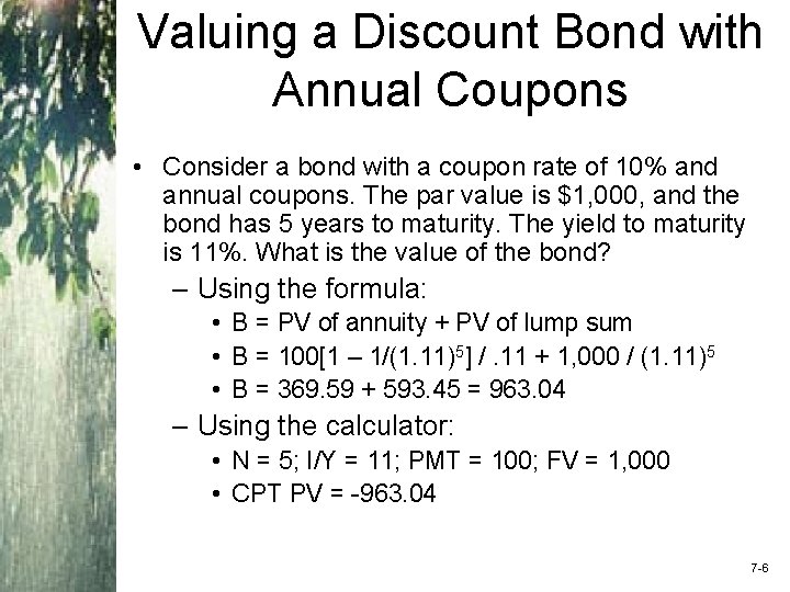 Valuing a Discount Bond with Annual Coupons • Consider a bond with a coupon
