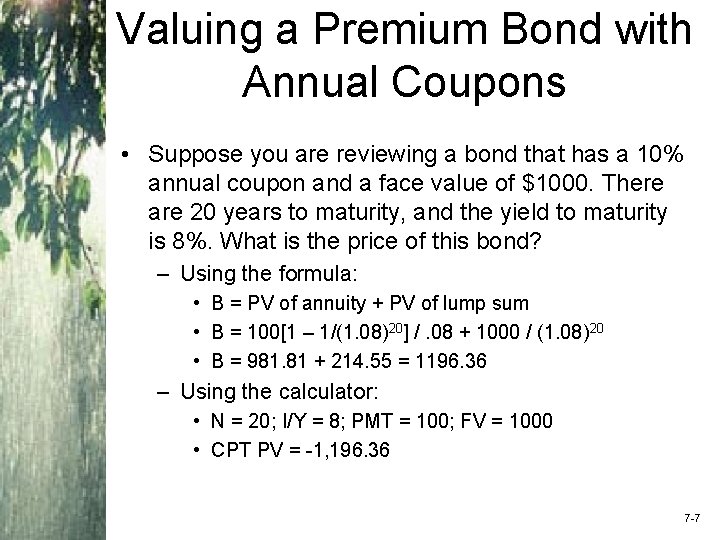 Valuing a Premium Bond with Annual Coupons • Suppose you are reviewing a bond