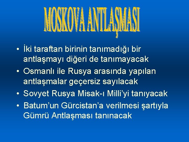  • İki taraftan birinin tanımadığı bir antlaşmayı diğeri de tanımayacak • Osmanlı ile