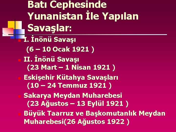 Batı Cephesinde Yunanistan İle Yapılan Savaşlar: n n n I. İnönü Savaşı (6 –