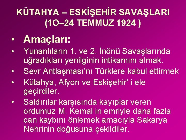 KÜTAHYA – ESKİŞEHİR SAVAŞLARI (1 O– 24 TEMMUZ 1924 ) • Amaçları: • •