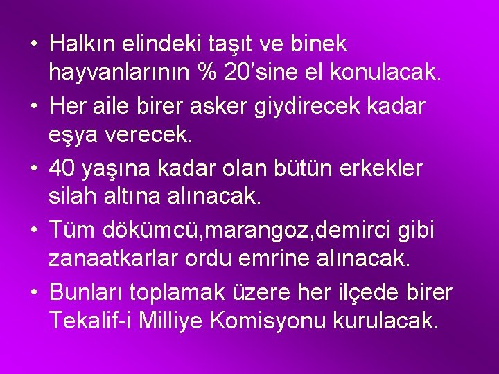  • Halkın elindeki taşıt ve binek hayvanlarının % 20’sine el konulacak. • Her