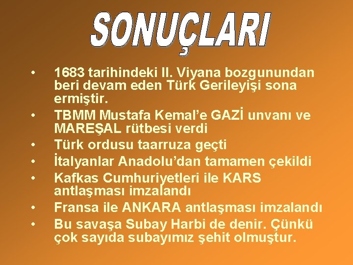  • • 1683 tarihindeki II. Viyana bozgunundan beri devam eden Türk Gerileyişi sona