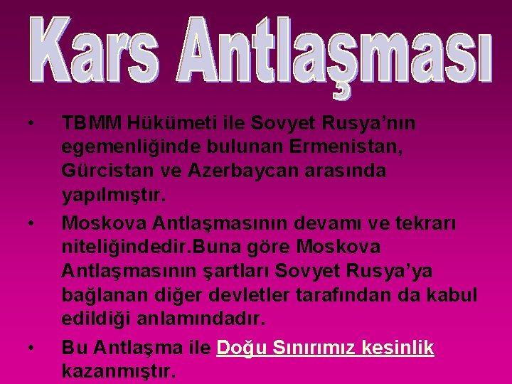  • • • TBMM Hükümeti ile Sovyet Rusya’nın egemenliğinde bulunan Ermenistan, Gürcistan ve