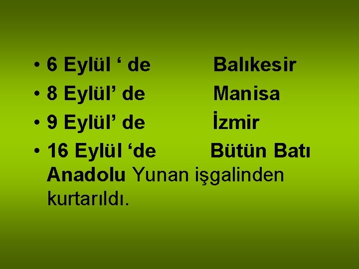  • • 6 Eylül ‘ de Balıkesir 8 Eylül’ de Manisa 9 Eylül’