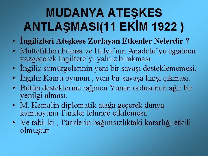 MUDANYA ATEŞKES ANTLAŞMASI(11 EKİM 1922 ) • İngilizleri Ateşkese Zorlayan Etkenler Nelerdir ? •