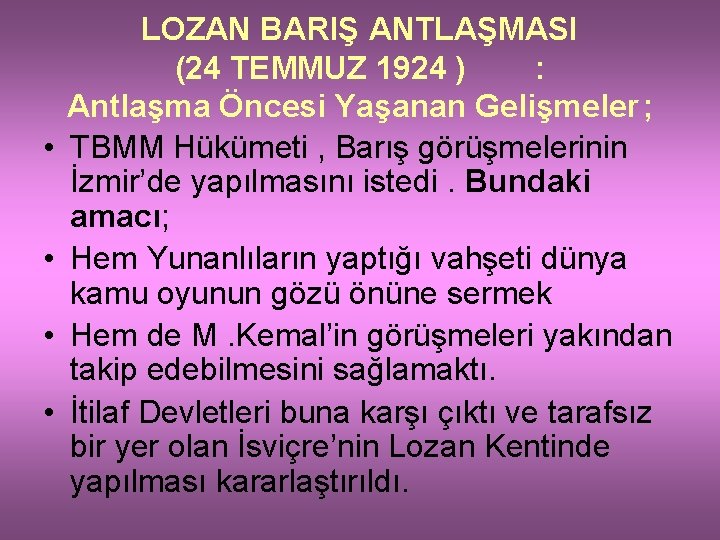  • • LOZAN BARIŞ ANTLAŞMASI (24 TEMMUZ 1924 ) : Antlaşma Öncesi Yaşanan