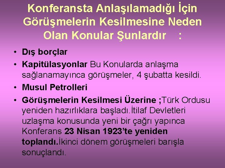 Konferansta Anlaşılamadığı İçin Görüşmelerin Kesilmesine Neden Olan Konular Şunlardır : • Dış borçlar •