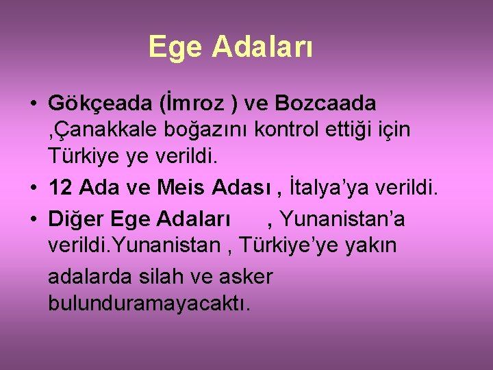 Ege Adaları • Gökçeada (İmroz ) ve Bozcaada , Çanakkale boğazını kontrol ettiği için