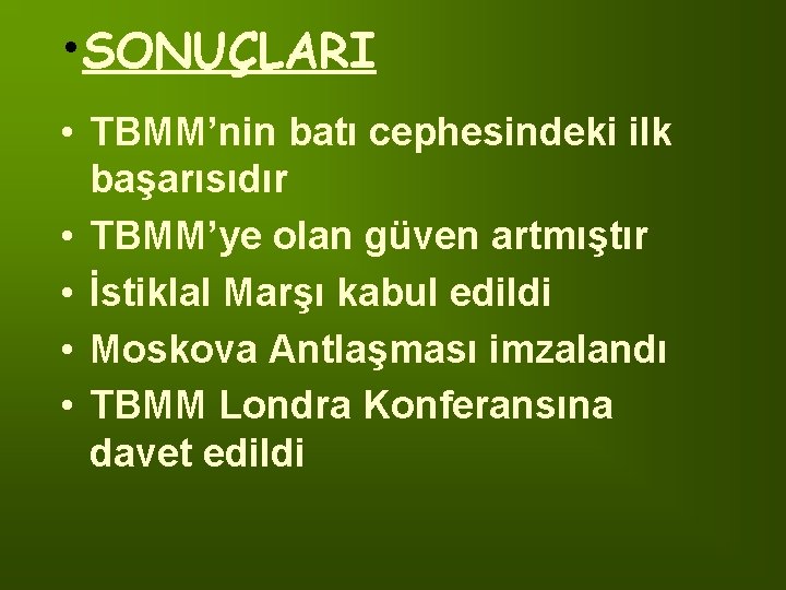  • SONUÇLARI • TBMM’nin batı cephesindeki ilk başarısıdır • TBMM’ye olan güven artmıştır